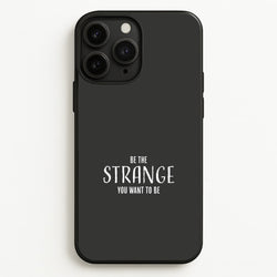 Be The Strange You Want To Be iPhone 11 Pro Case