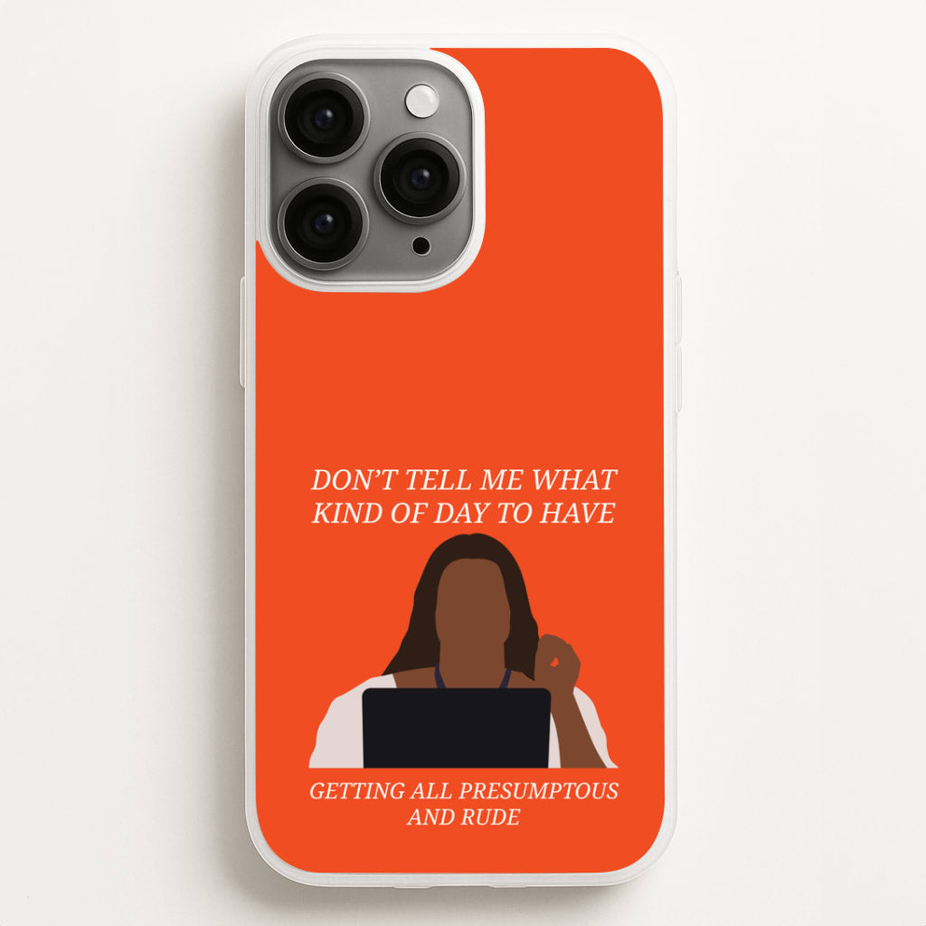 Don't Tell Me What Kind Of Day To Have Phone Case