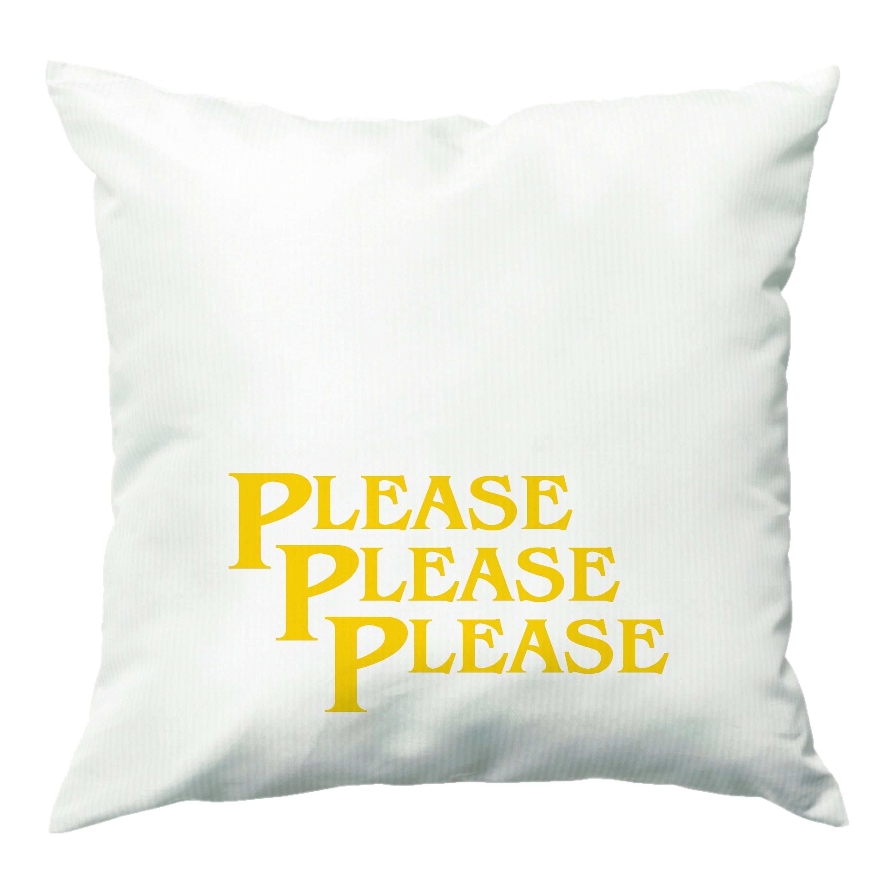 Please Please Please Cushion