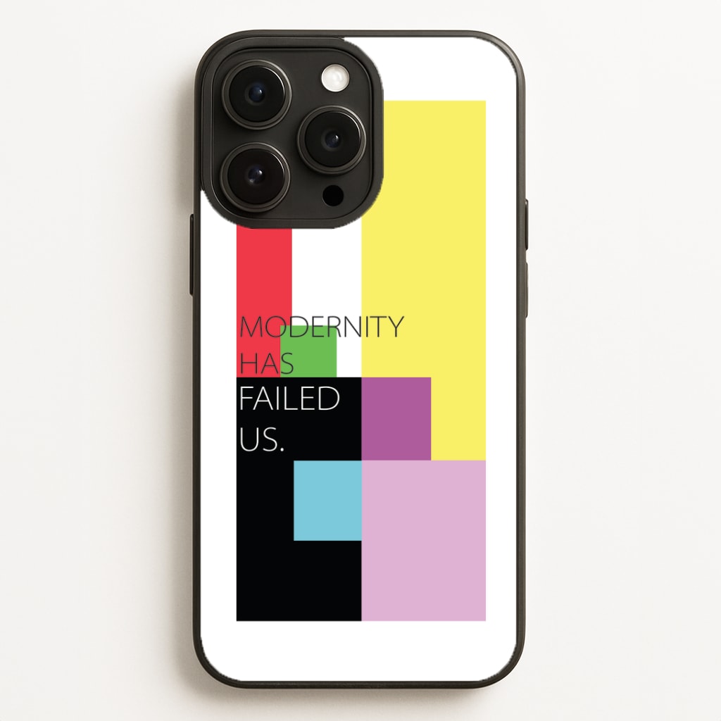Modernity Has Failed Us - The 1975 Phone Case for iPhone, Samsung Galaxy and Google Pixel