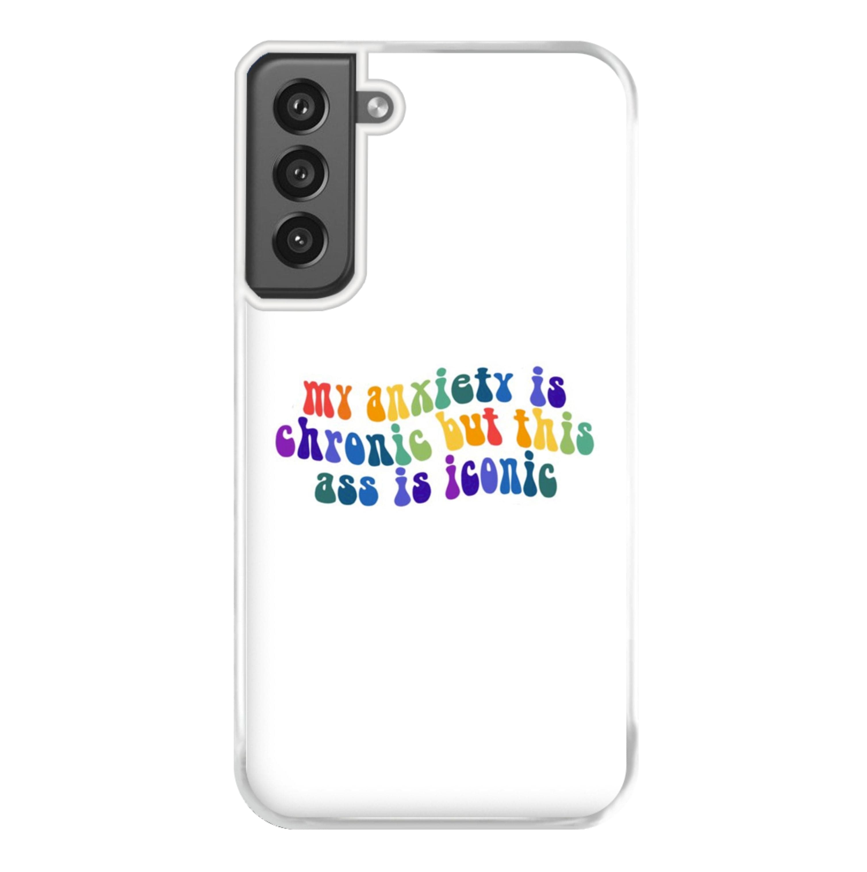 My Anxiety Is Chronic But This Ass Is Iconic - TikTok Phone Case