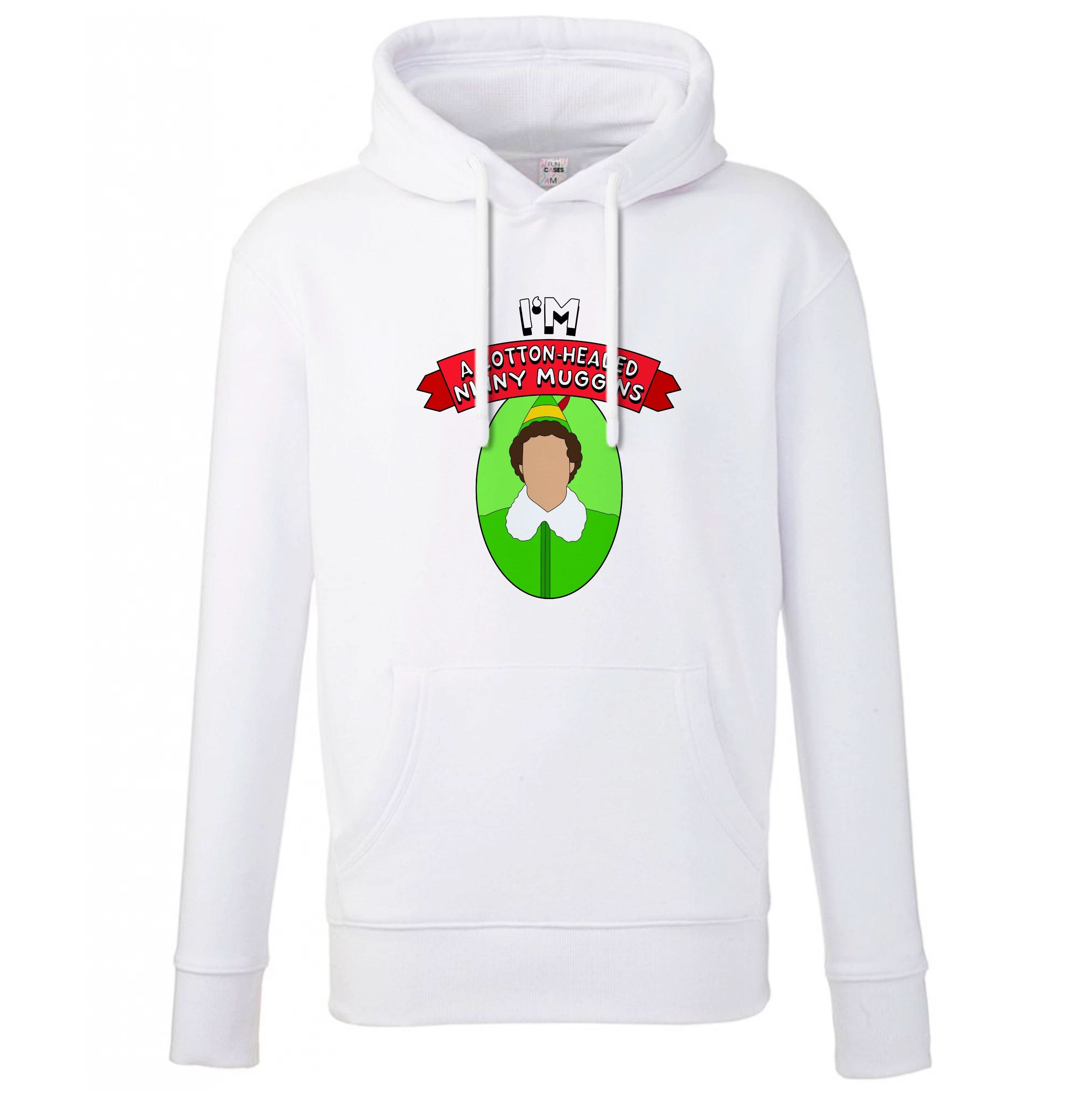 I'm A Cotton-Headed Ninny Muggins Hoodie