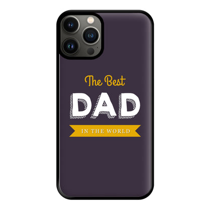 Best Dad In The World Phone Case