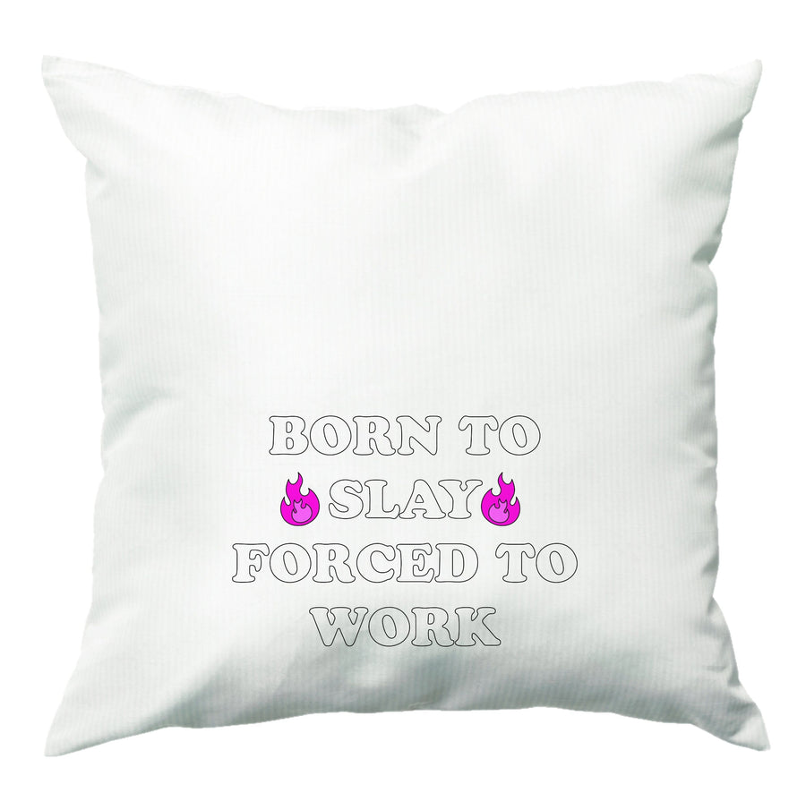 Born To Slay, Forced To Work Cushion