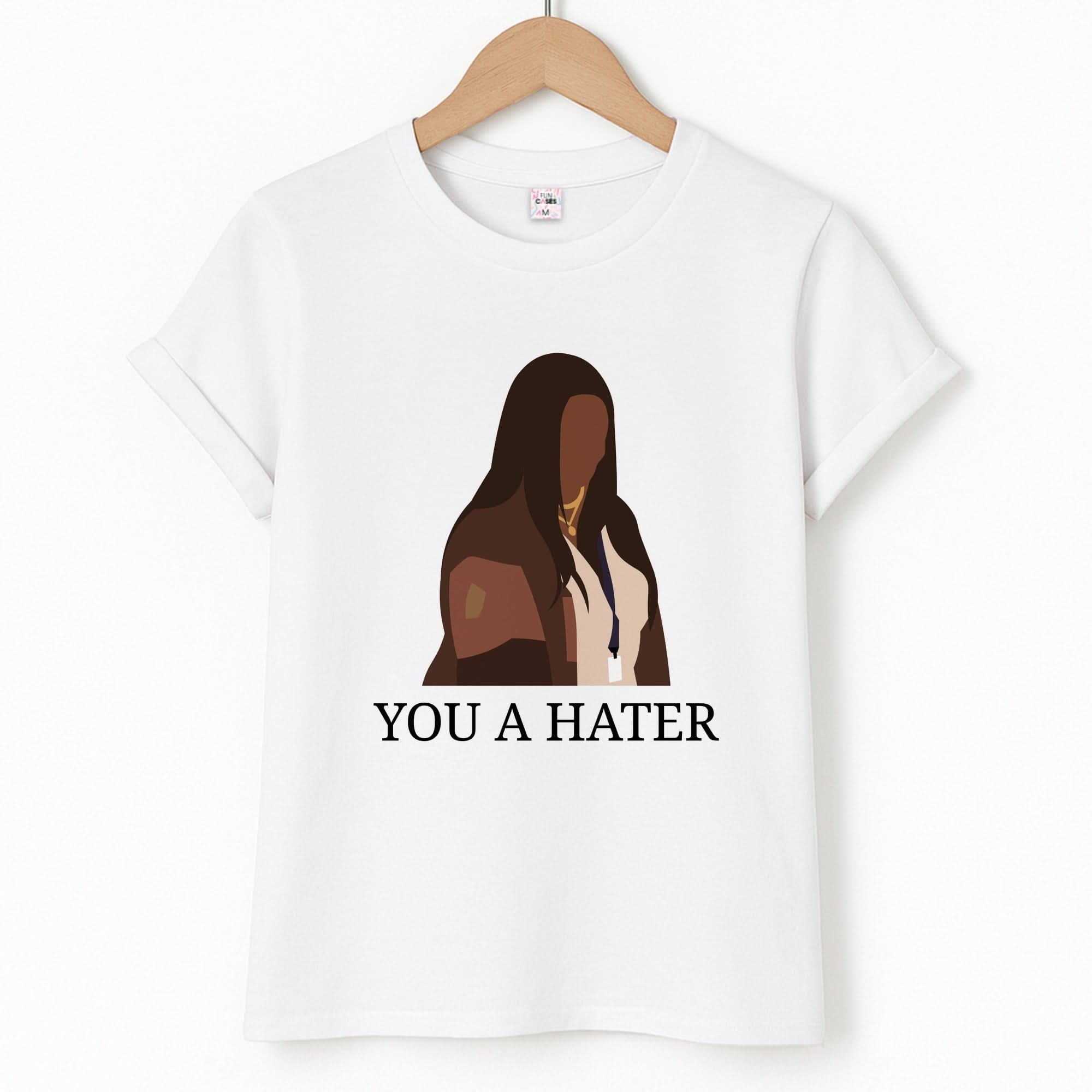 You A Hater T-Shirt