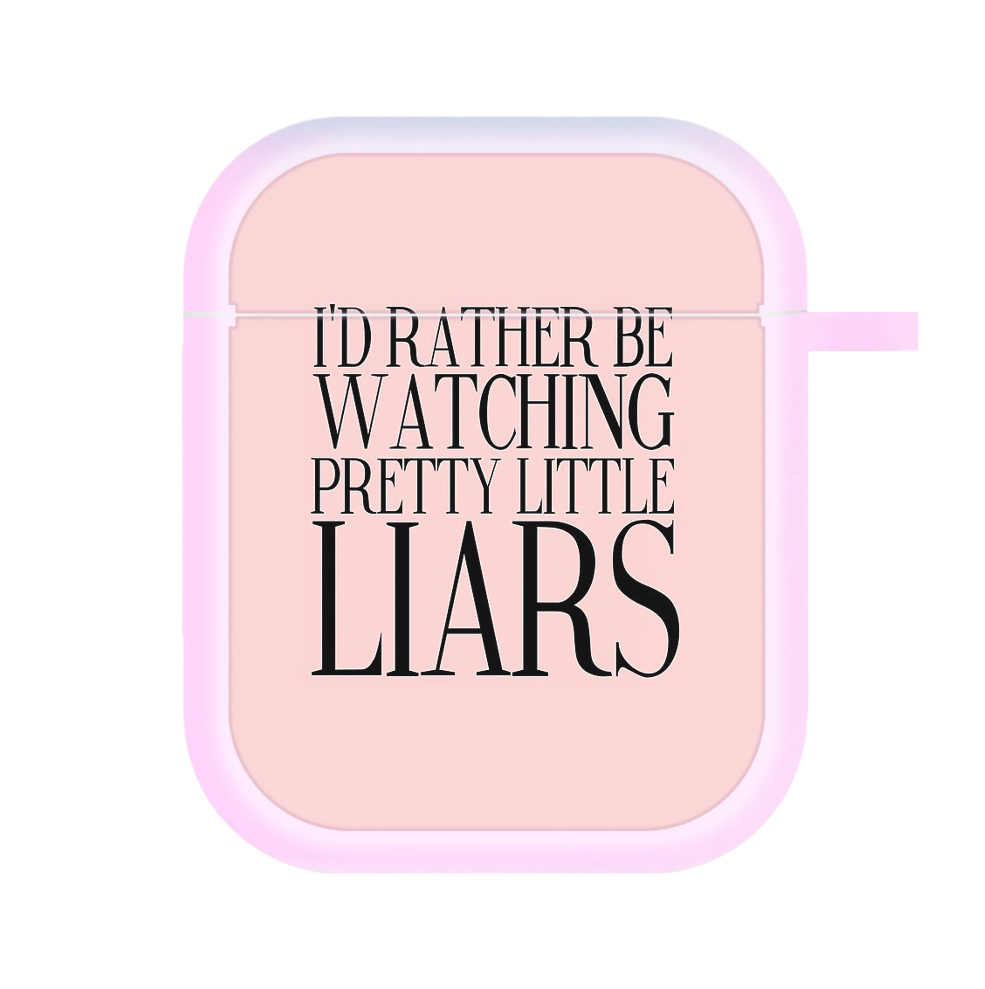 Rather Be Watching PLL... AirPods Case