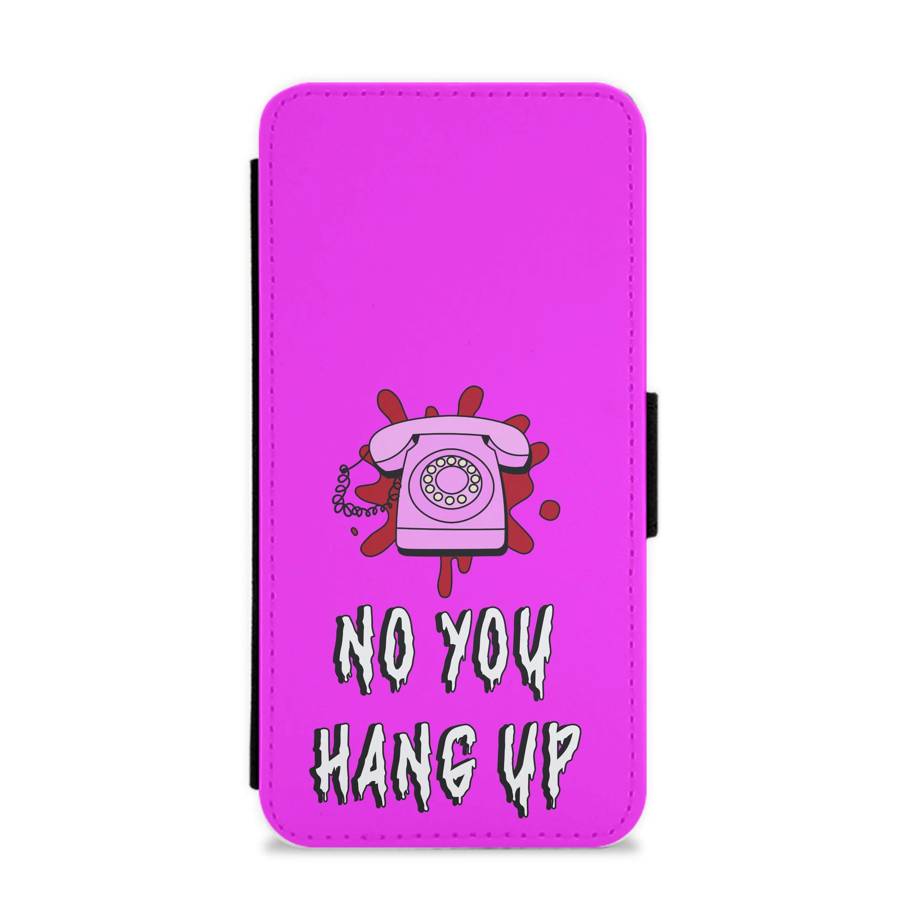 No You Hang Up Flip / Wallet Phone Case