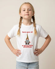 Have Your Elf A Merry Little Christmas Kids T-Shirt 1