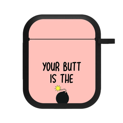 Your Butt Is The Bomb - B99 AirPods Case