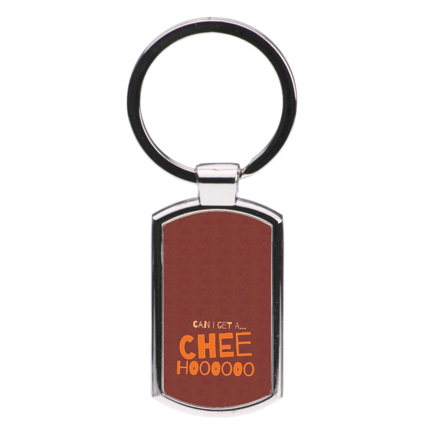 Can I Get A Chee Hoooo Luxury Keyring