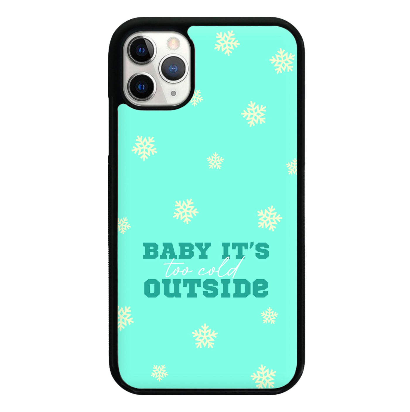 Baby It's Too Cold Outside Phone Case