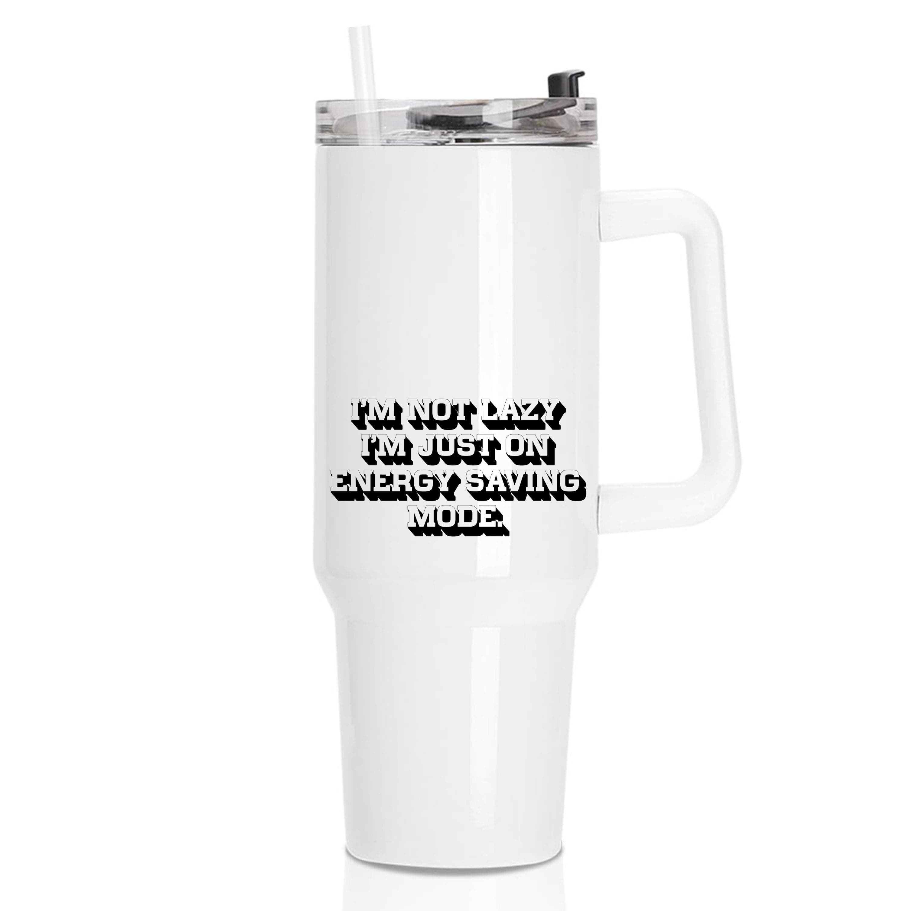 I'm Not Lazy I'm Just On Energy Saving Mode Tumbler