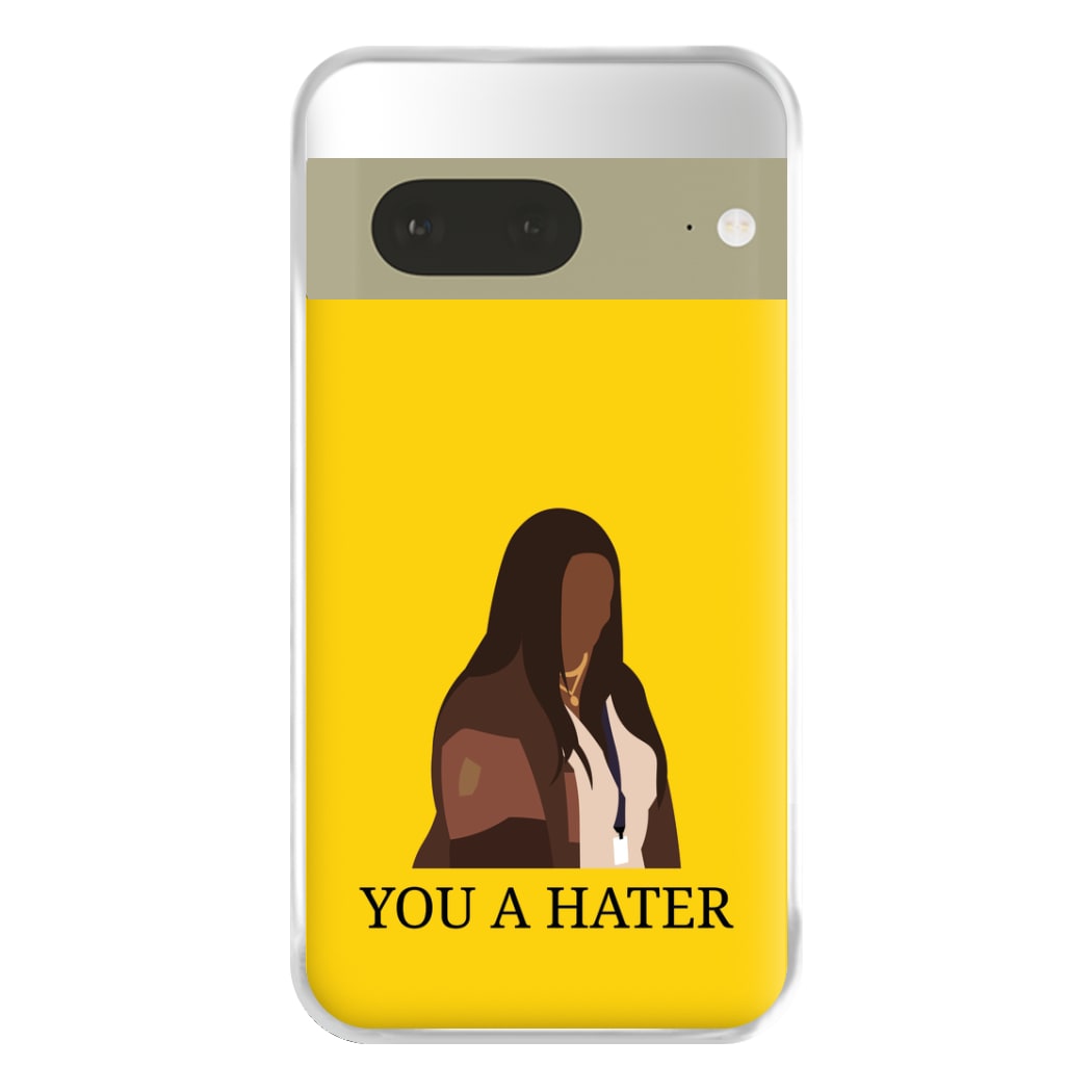 You A Hater Google Pixel 7a Case
