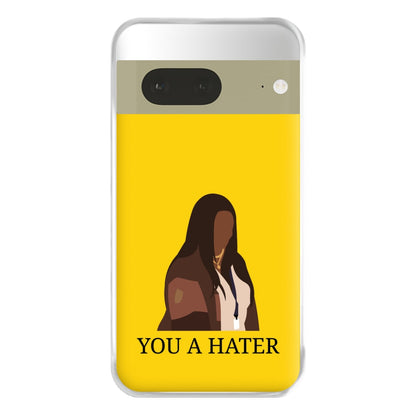 You A Hater Google Pixel 7a Case