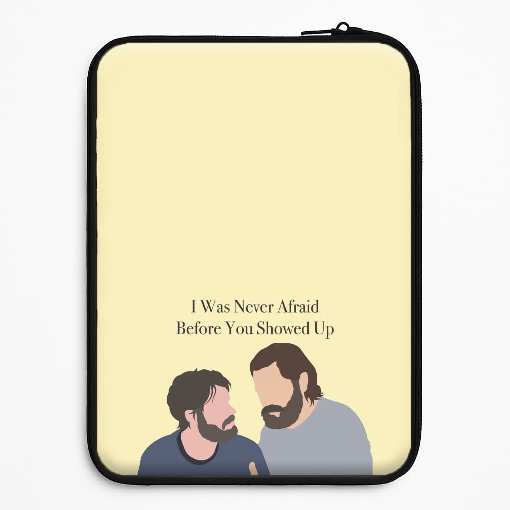 I Was Never Afraid Before You Showed Up Universal Laptop Sleeve