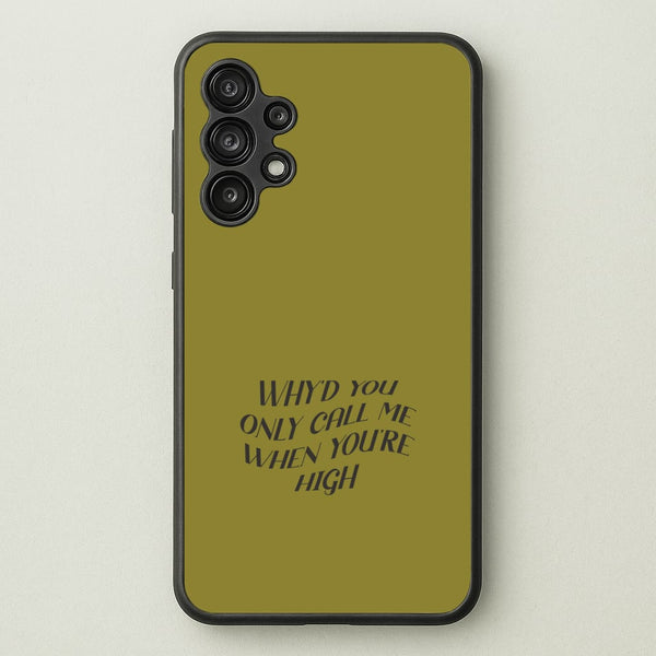 Call Me When You're High  Galaxy A13 Case