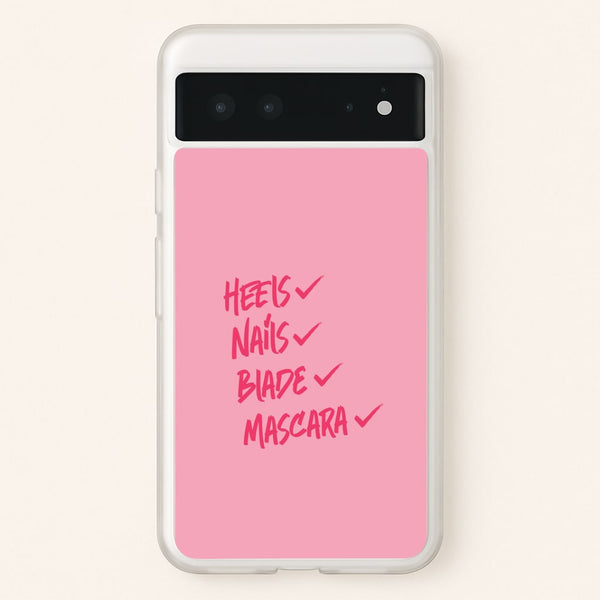 Heels, Nails, Blade, Mascara Google Pixel 6 Case