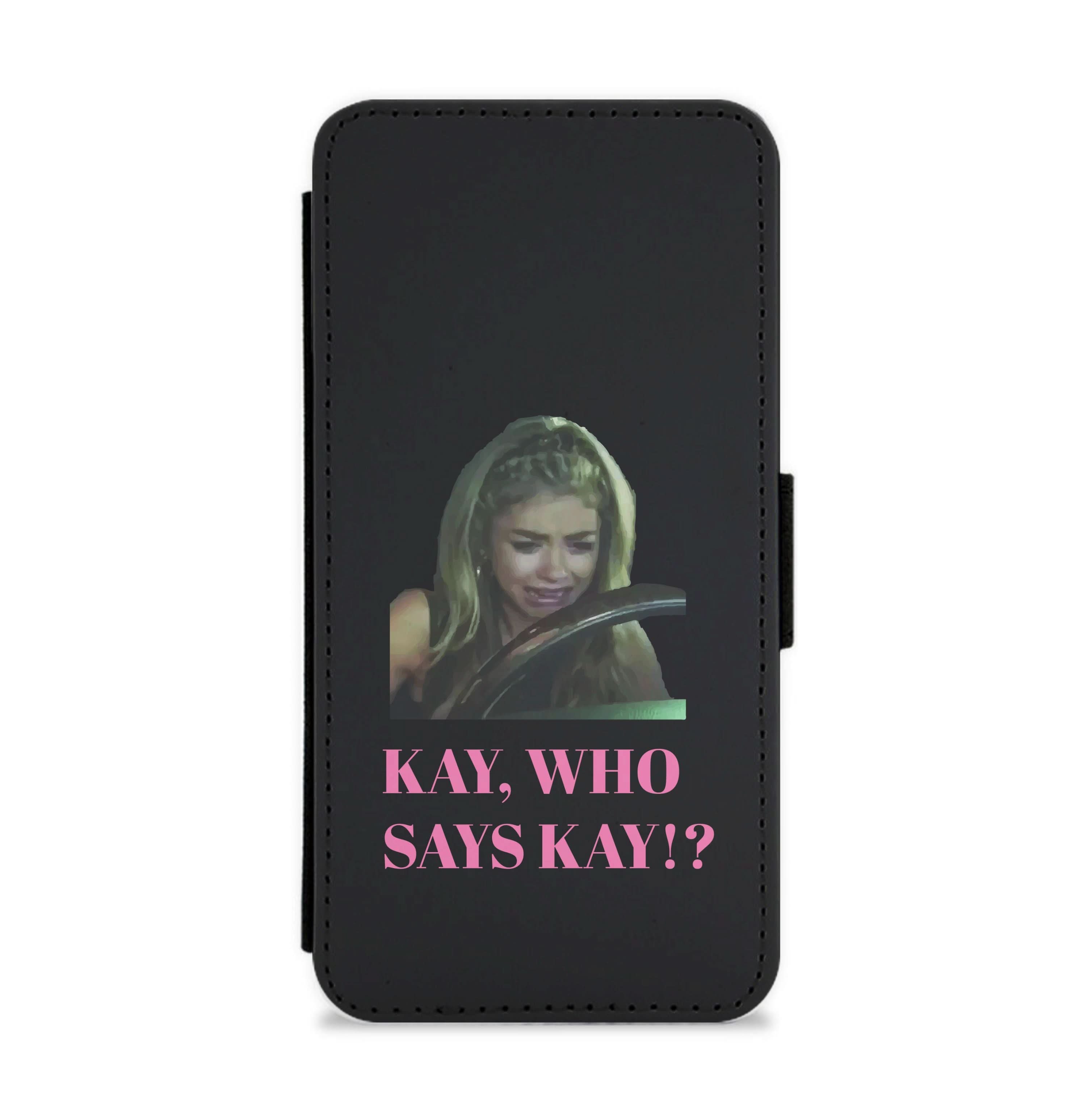 Kay, Who Says Kay!? Flip / Wallet Phone Case
