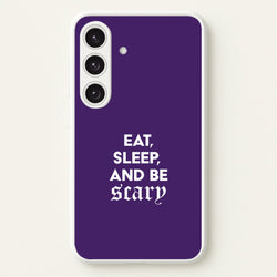 Eat, Sleep And Be Scary Galaxy S25 Case
