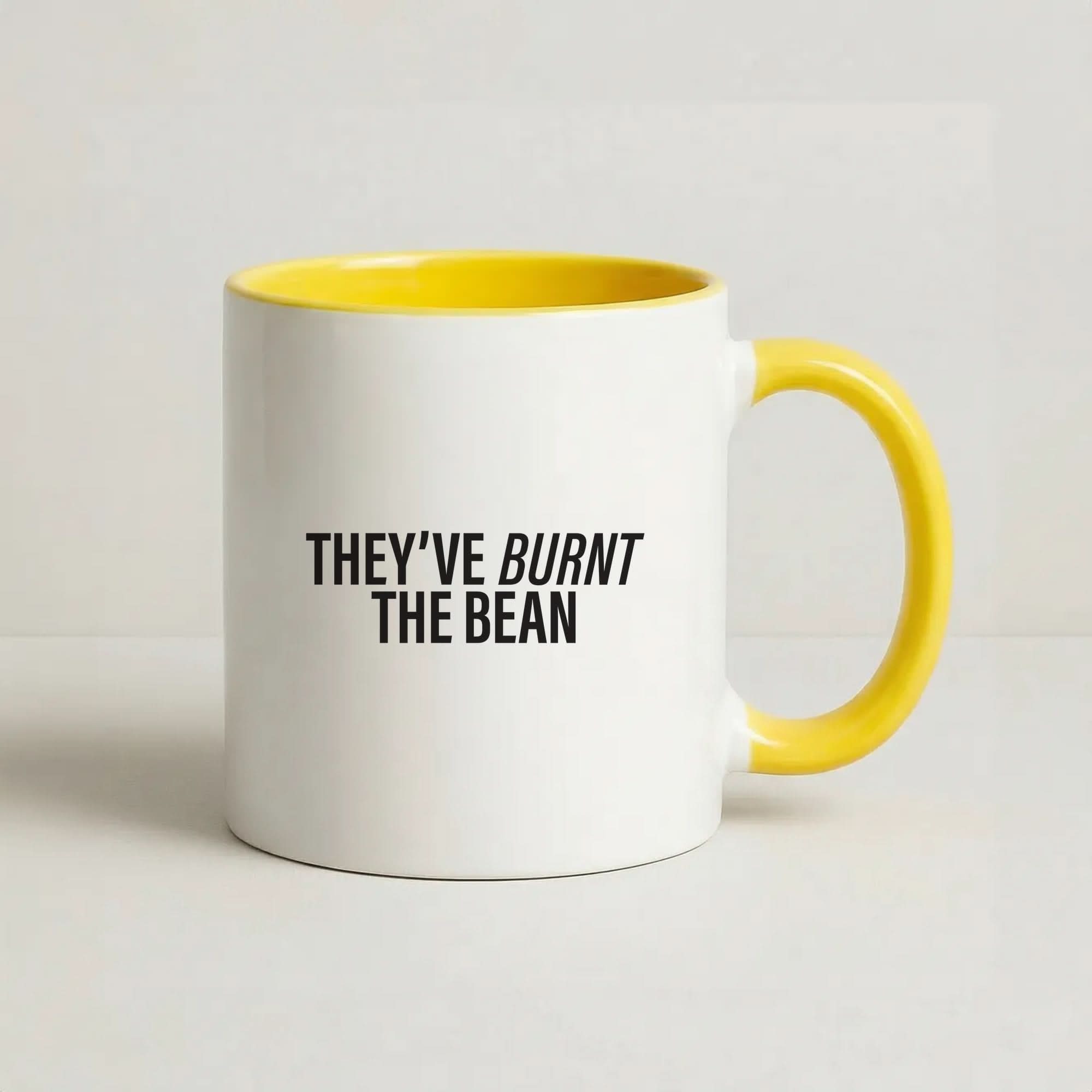 They've Burnt The Bean Yellow Mug