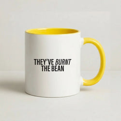 They've Burnt The Bean Yellow Mug