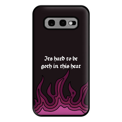 It's Hard To Be Goth In This Heat Galaxy S10e Case