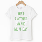 Just Another Manic Mumday Unisex T-Shirt