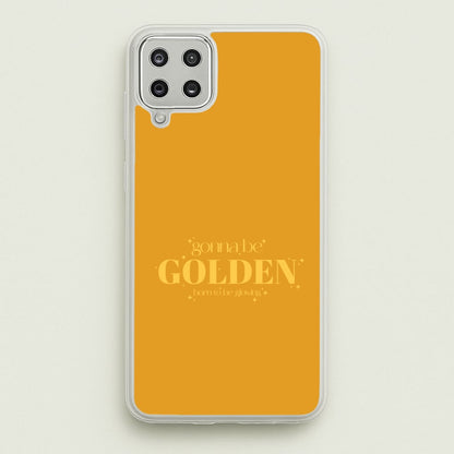 Gonna Be Golden Galaxy A12 Case