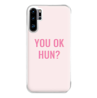 You OK Hun? Phone Case