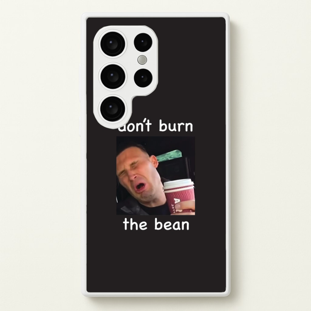 Don't Burn The Bean Galaxy S24 Ultra Case
