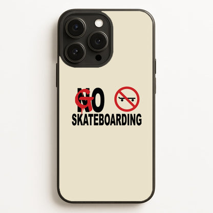 Go Skateboarding - Skate Aesthetic  Phone Case for iPhone, Samsung Galaxy and Google Pixel