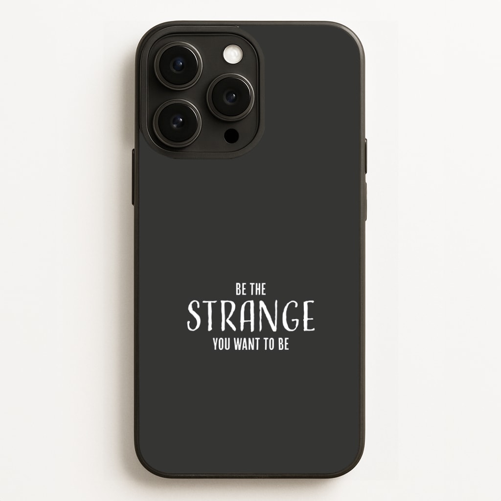Be The Strange You Want To Be iPhone 12 Pro Max Case