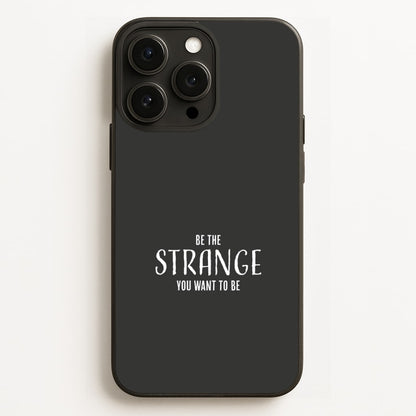 Be The Strange You Want To Be iPhone 12 Pro Max Case