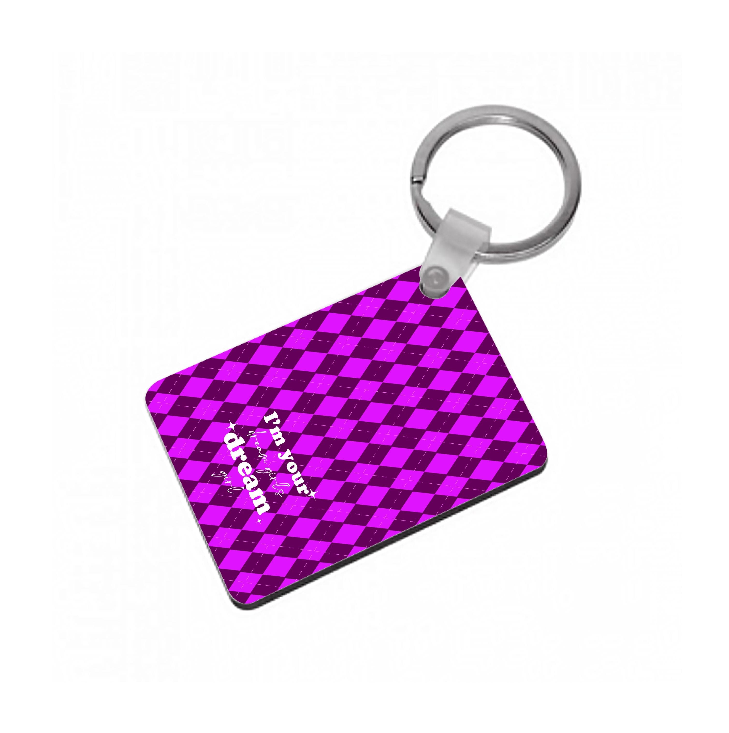 I'm Your Dream Girls Dream Girl - Chappell Keyring