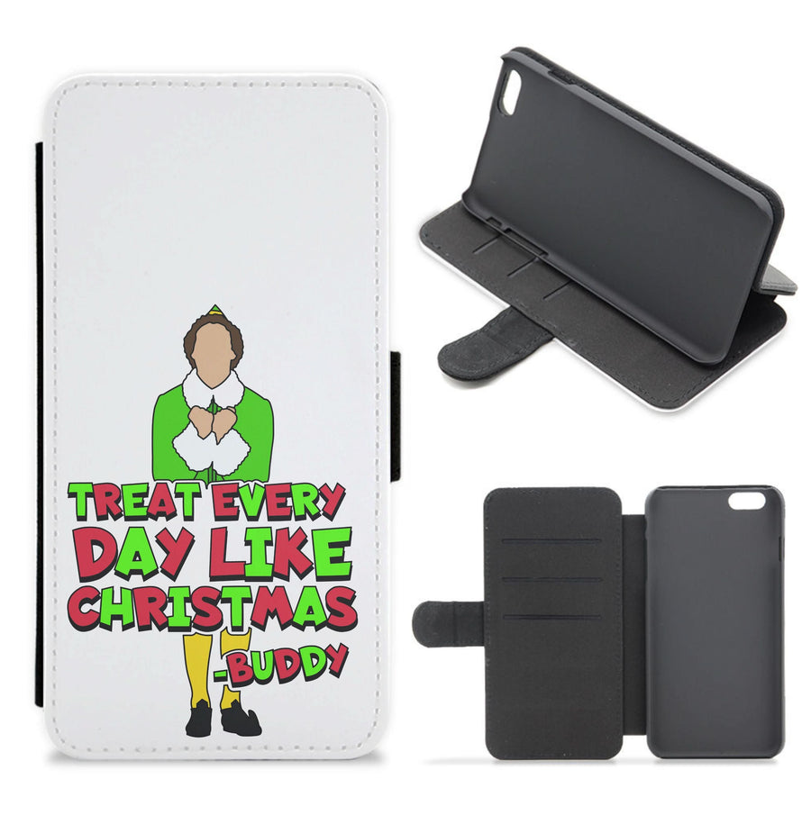 Treat Every Day Like Christmas Buddy Flip / Wallet Phone Case