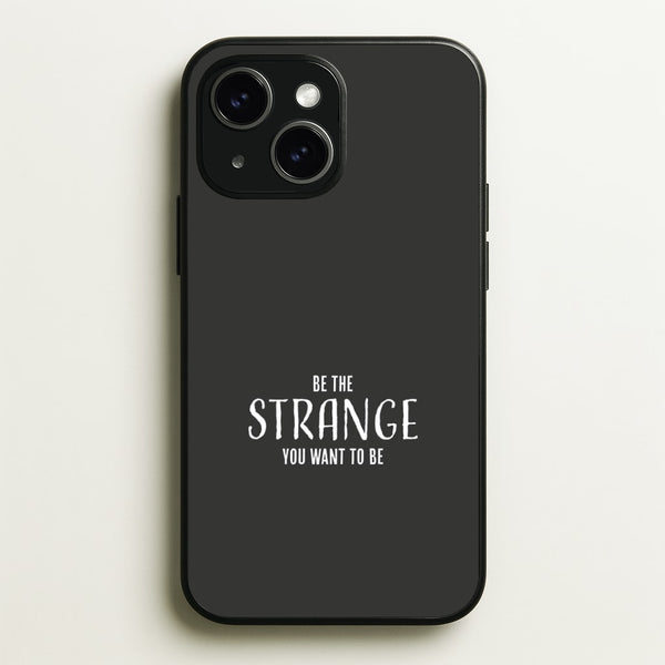 Be The Strange You Want To Be iPhone 15 Case
