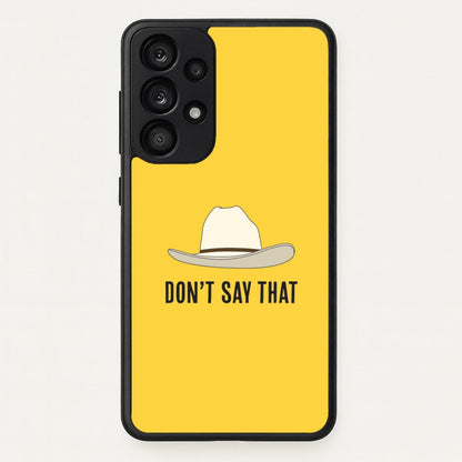Don't Say That Galaxy A53 Case