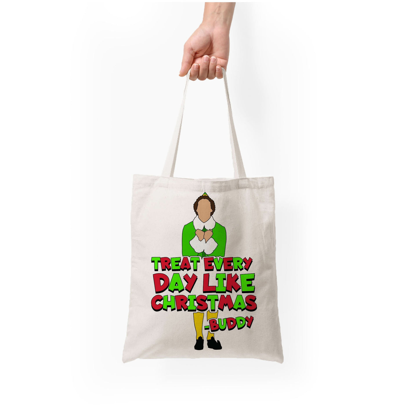 Treat Every Day Like Christmas Buddy Tote Bag