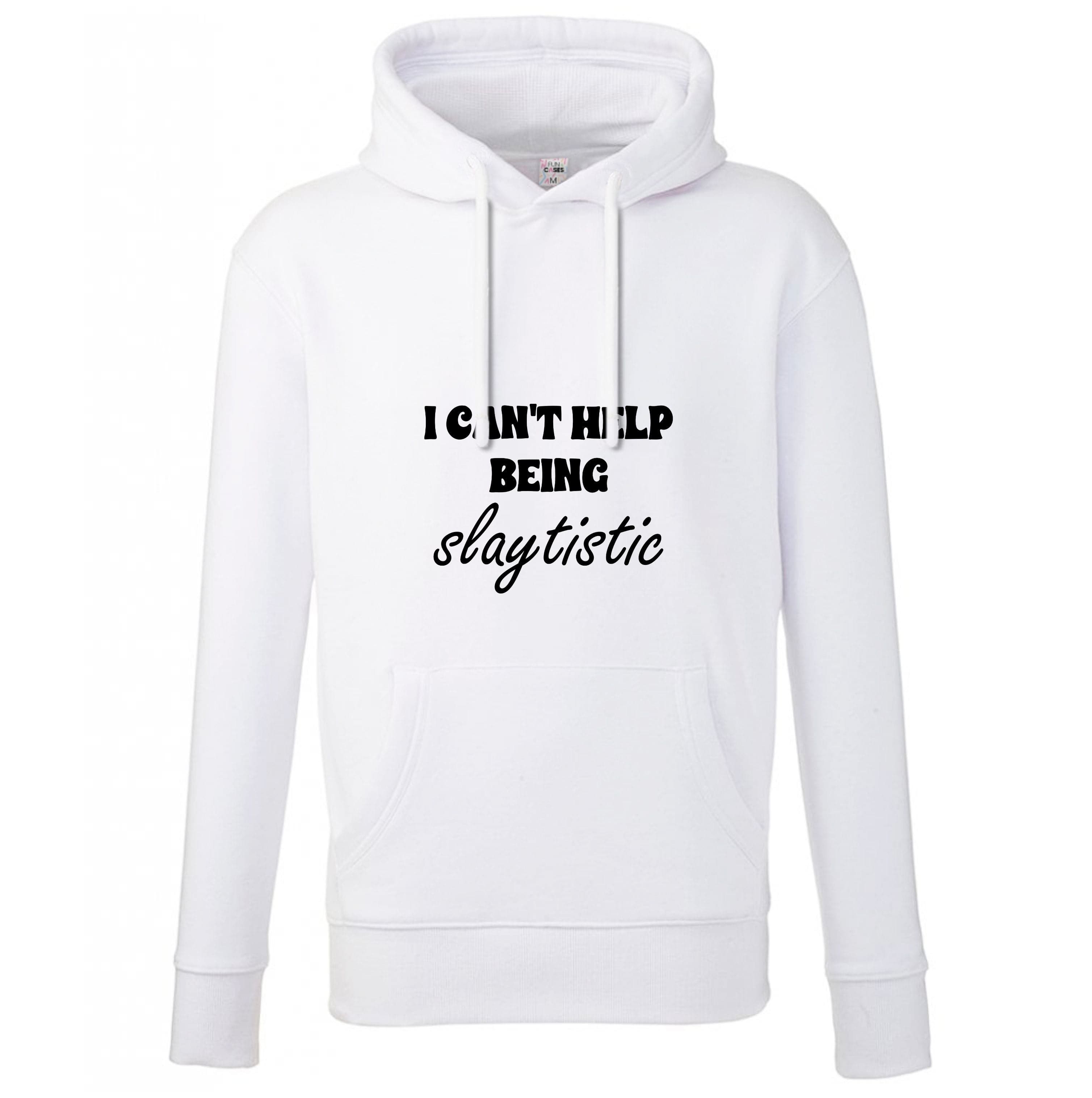 I Can't Help Being Slaytistic - TikTok Trends Hoodie