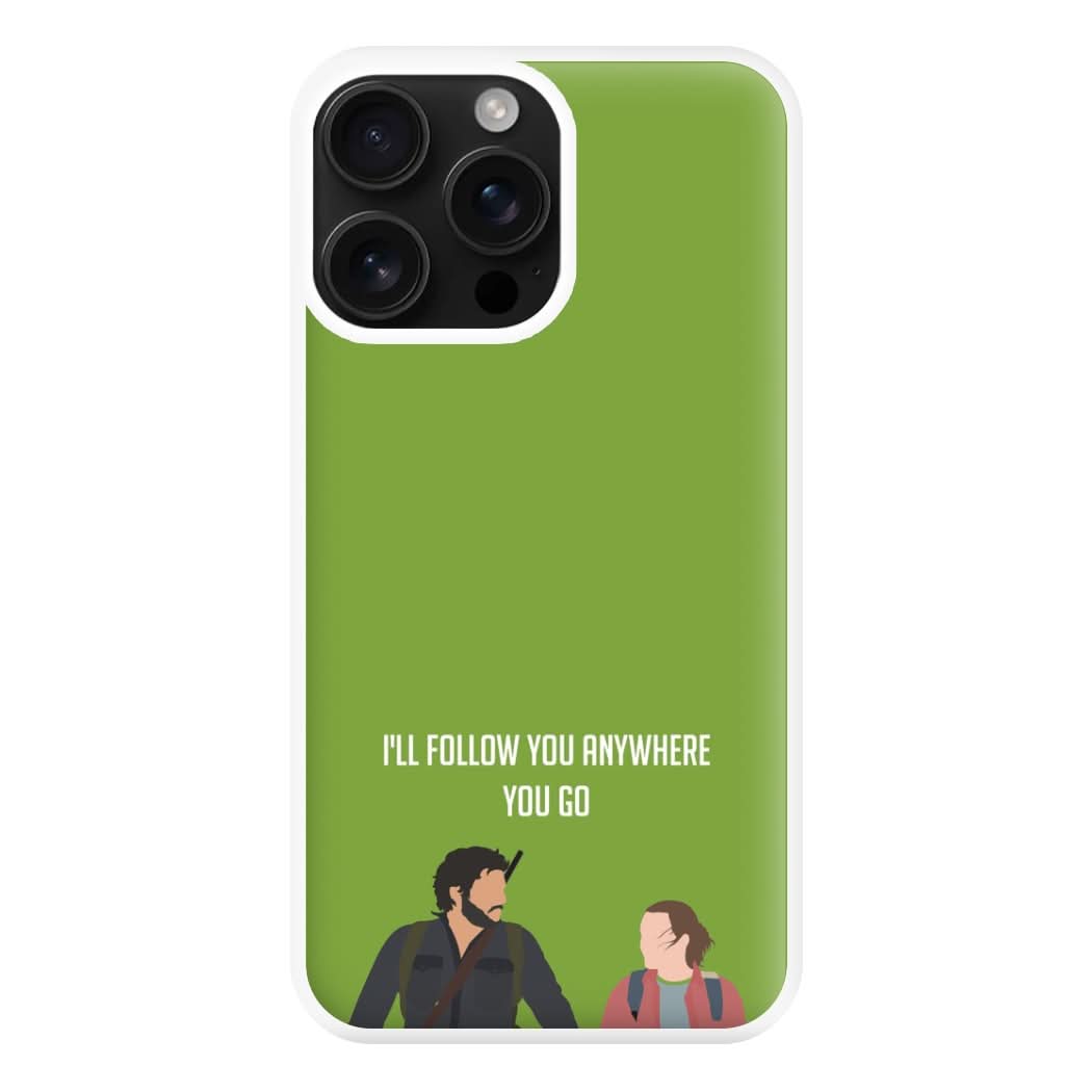 I'll Follow You Anywhere Ellie And Joel Phone Case for Apple iPhone, Samsung Galaxy, Huawei and Google Pixel