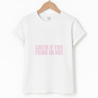 Cheer If You Think I'm Hot T-Shirt