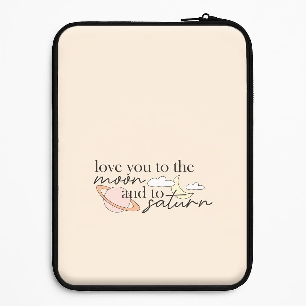 Love You To The Moon And Saturn Laptop Sleeve