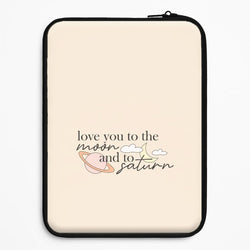 Love You To The Moon And Saturn Universal Laptop Sleeve