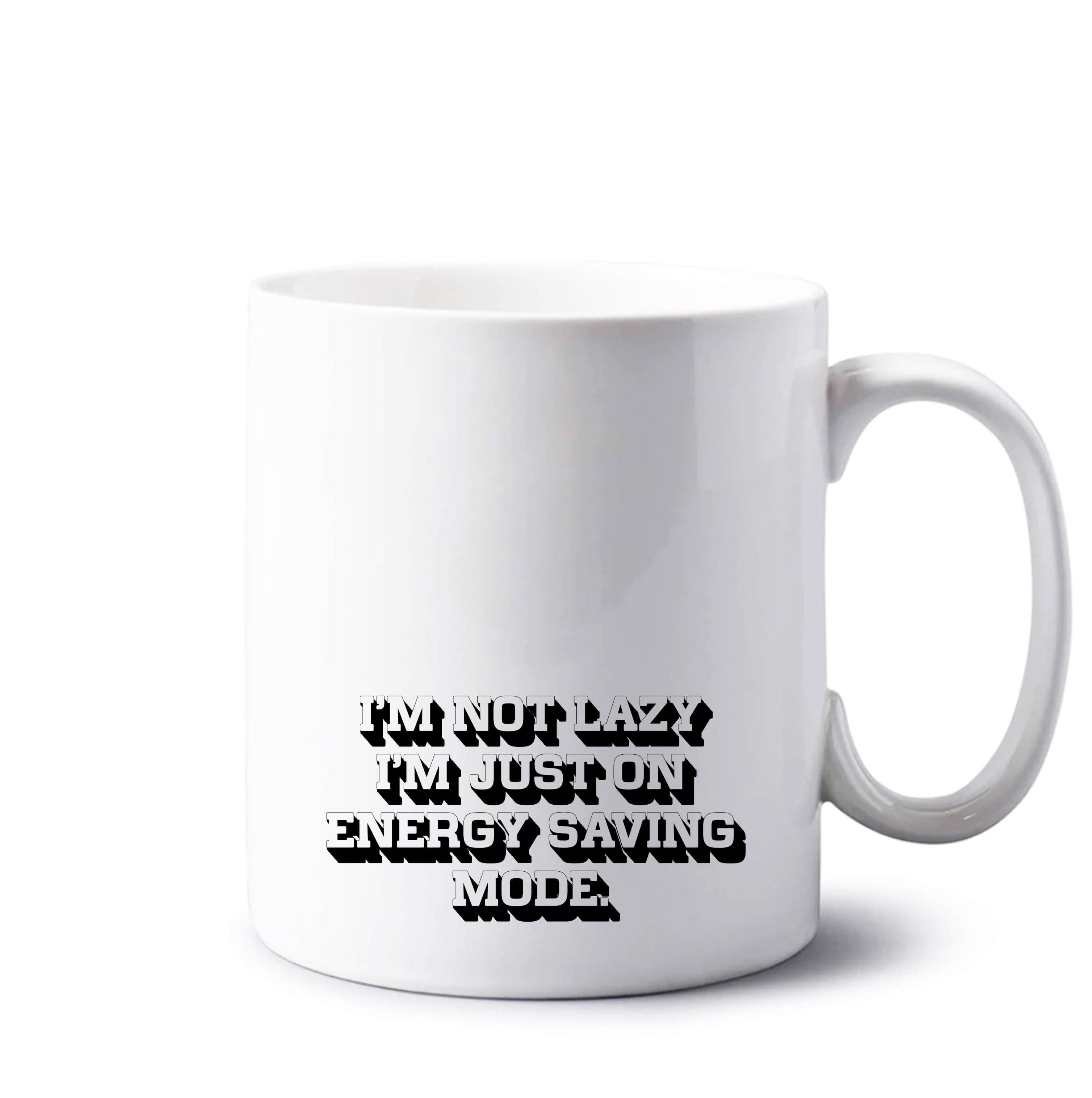 I'm Not Lazy I'm Just On Energy Saving Mode Mug