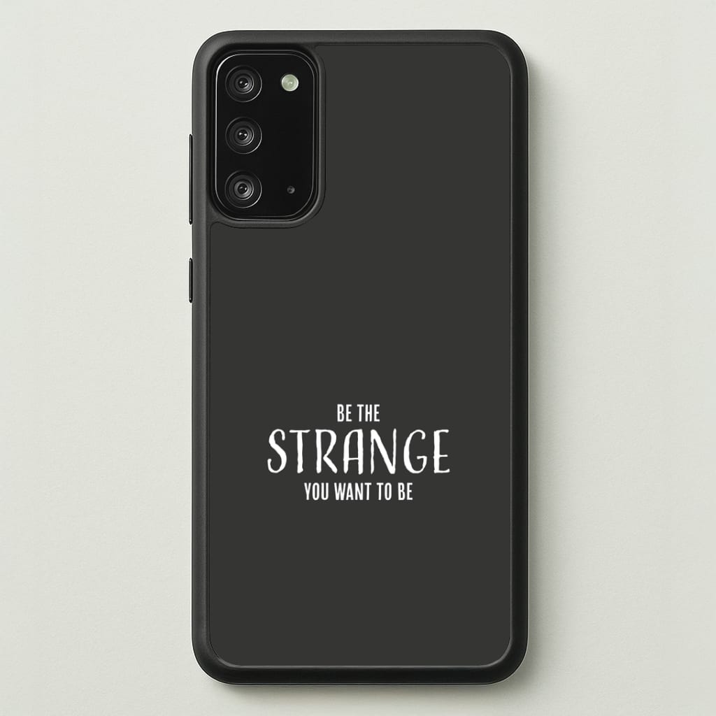 Be The Strange You Want To Be Galaxy Note 20 Case