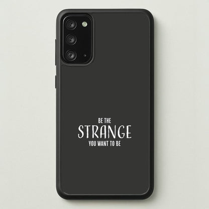 Be The Strange You Want To Be Galaxy Note 20 Case