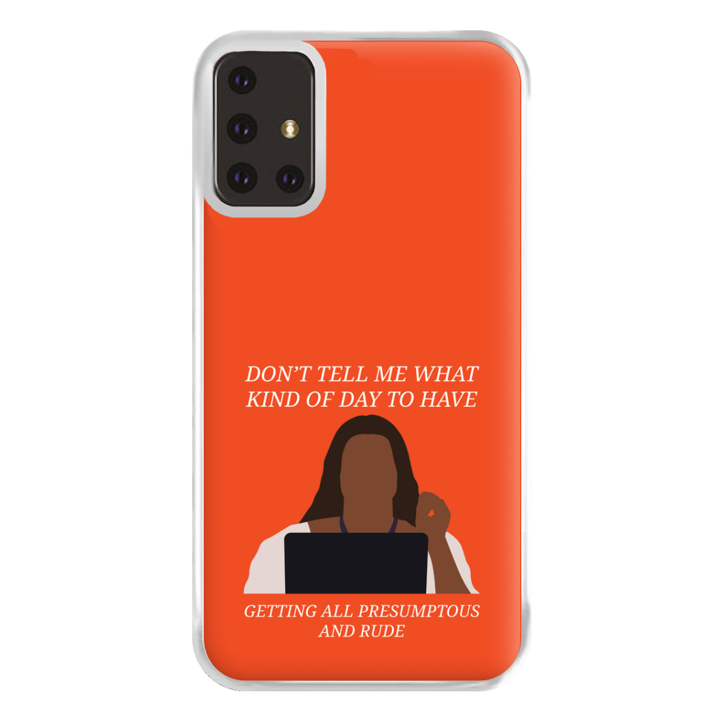 Don't Tell Me What Kind Of Day To Have Galaxy A71 Case
