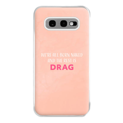 We're All Born Naked And The Rest Is Drag - Drag Queen Phone Case