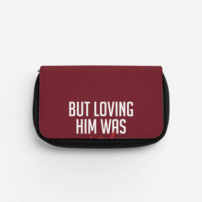 Loving Him Was Red Pencil Case
