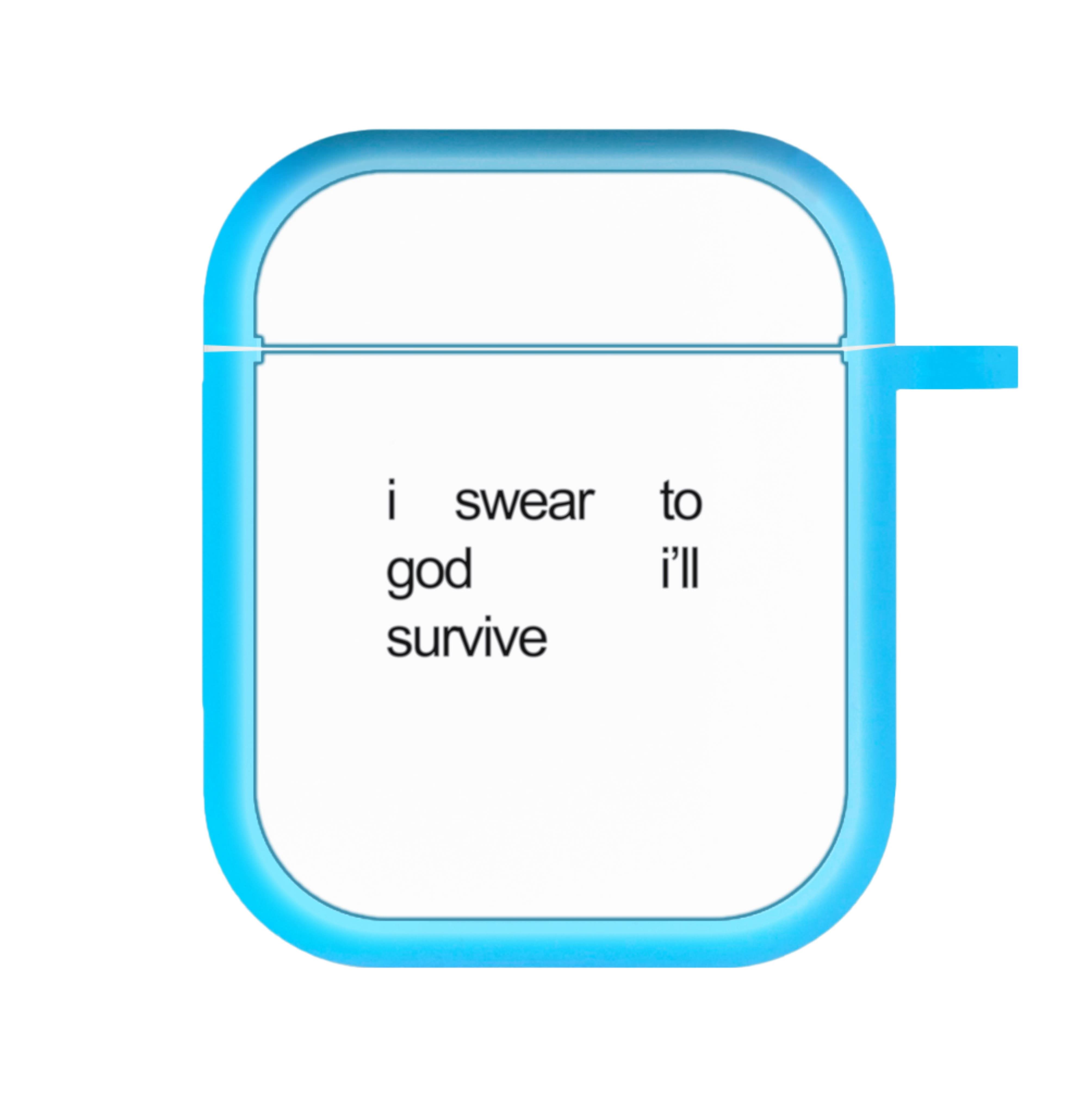 I Swear To God I'll Survive AirPods Case